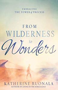 From Wilderness to Wonders Embracing the Power of Process