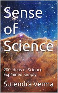 Sense of Science 200 Ideas of Science Explained Simply