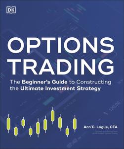 Options Trading The Beginner's Guide to Constructing the Ultimate Investment Strategy