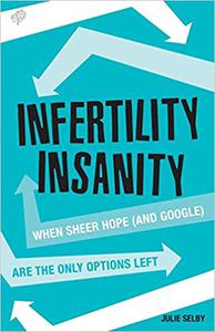 Infertility Insanity When sheer hope