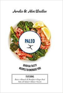 Paleo Over 60 Tasty Recipes to Energise You