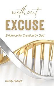 Without Excuse Evidence for Creation by God