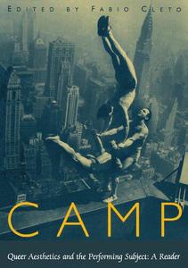 Camp - Queer Aesthetics and the Performing Subject A Reader