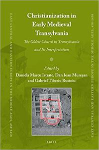 Christianization in Early Medieval Transylvania A Church Discovered in Alba Iulia and its Interpretations