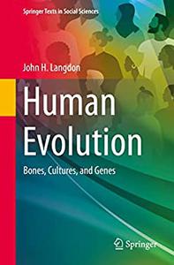 Human Evolution Bones, Cultures, and Genes