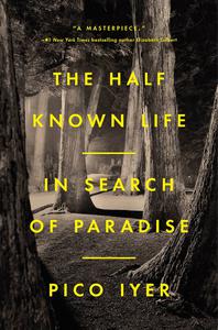 The Half Known Life In Search of Paradise