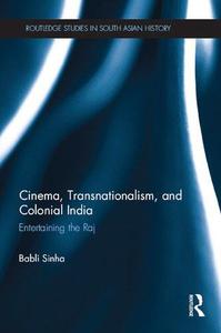Cinema, Transnationalism, and Colonial India Entertaining the Raj