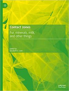 Contact Zones Fur, Minerals, Milk, and Other Things