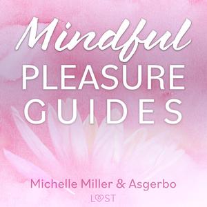 Mindful Pleasure Guides - Read by sexologist Asgerbo by Asgerbo Persson