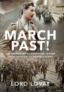 March Past  The Memoir of a Commando Leader, From Lofoten to Dieppe and D-Day
