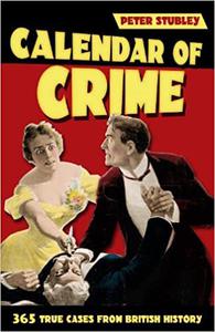 Calendar of Crime 365 True Cases from British History