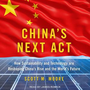 China's Next Act How Sustainability and Technology are Reshaping China's Rise and the World's Future [Audiobook]