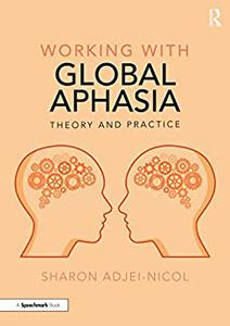 Working with Global Aphasia Theory and Practice