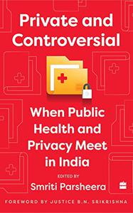 Private and Controversial When Privacy and Public Health Meet in India