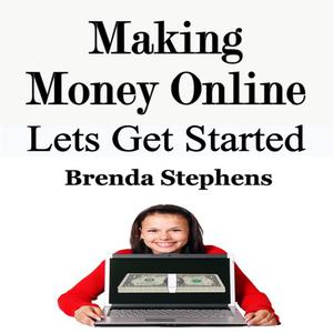 Making Money Online by Brenda Stephens