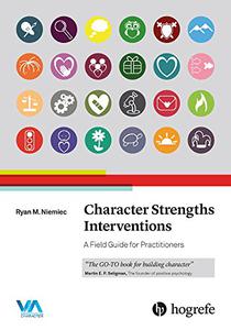 Character Strengths Interventions A Field Guide for Practitioners