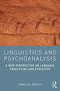 Linguistics and Psychoanalysis A New Perspective on Language Processing and Evolution