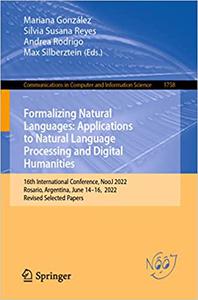 Formalizing Natural Languages Applications to Natural Language Processing and Digital Humanities 16th International Co
