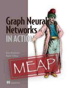 Graph Neural Networks in Action (MEAP V05)