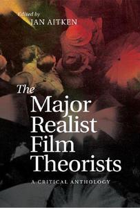 The Major Realist Film Theorists A Critical Anthology