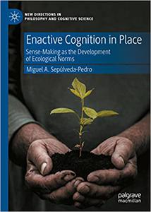 Enactive Cognition in Place Sense-Making as the Development of Ecological Norms