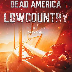 Dead America - Lowcountry Part 17 by Derek Slaton