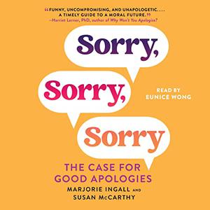 Sorry, Sorry, Sorry The Case for Good Apologies [Audiobook]