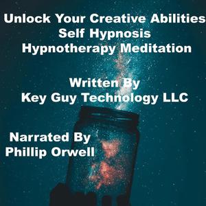 Unlock Your Creative Abilities Self Hypnosis Hypnotherapy Meditation by Key Guy Technology LLC