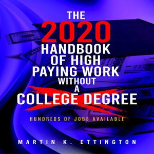 The 2020 Handbook of High Paying Work Without a College Degree by Martin K. Ettington