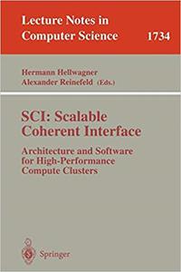 SCI Scalable Coherent Interface Architecture and Software for High-Performance Compute Clusters