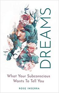 Dreams What Your Subconscious Wants To Tell You