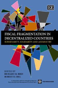 Fiscal Fragmentation in Decentralized Countries Subsidiarity, Solidarity and Asymmetry