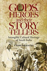 Gods, Heros and their Story Tellers Intangible cultural heritage of South India 