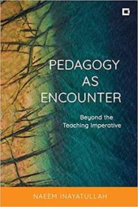 Pedagogy as Encounter Beyond the Teaching Imperative