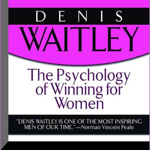 The Psychology of Winning for Women by Denis Waitley