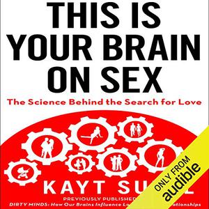 This is Your Brain on Sex The Science Behind the Search for Love [Audiobook] (Respot)