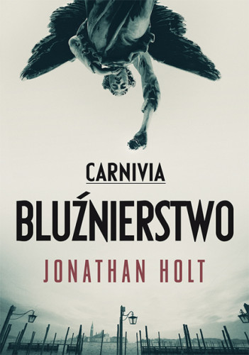 Jonathan Holt - Carnivia (tom 1) Carnivia. Blużnierstwo