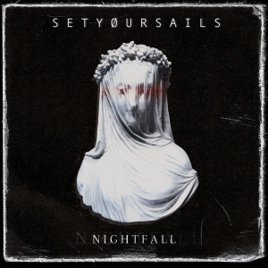 SETYOURSAILS – Nightfall (2022)