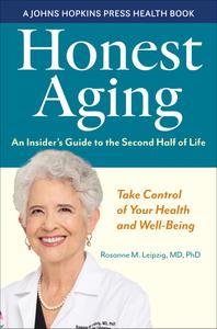 Honest Aging An Insider's Guide to the Second Half of Life (Johns Hopkins Press Health)