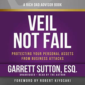 Veil Not Fail Protecting Your Personal Assets from Business Attacks [Audiobook]
