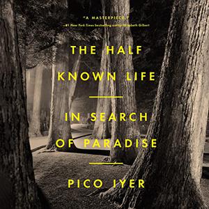 The Half Known Life In Search of Paradise [Audiobook]