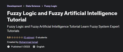 Fuzzy Logic and Fuzzy Artificial Intelligence Tutorial
