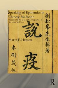 Speaking of Epidemics in Chinese Medicine Disease and the Geographic Imagination in Late Imperial China