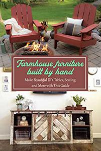 Farmhouse furniture built by hand