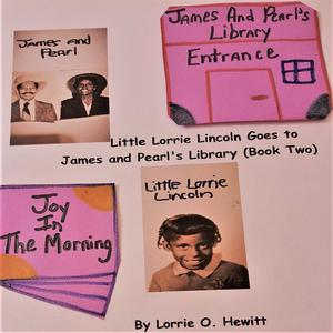 Little Lorrie Lincoln Goes to James and Pearl's Library (Book Two) by Lorrie O. Hewitt
