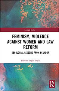 Feminism, Violence Against Women, and Law Reform Decolonial Lessons from Ecuador