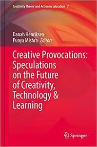 Creative Provocations Speculations on the Future of Creativity, Technology & Learning