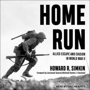 Home Run Allied Escape and Evasion in World War II [Audiobook]