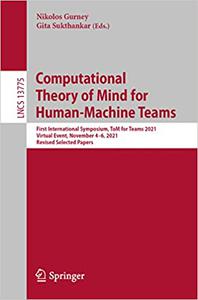 Computational Theory of Mind for Human-Machine Teams First International Symposium, ToM for Teams 2021, Virtual Event,