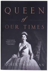 Queen of Our Times The Life of Queen Elizabeth II